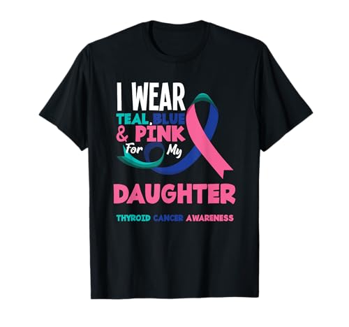 Use Teal Blue Pink For My Daughter Thyroid Cancer Awareness Camiseta