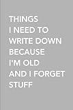 I Should Write This Down Notebook – Funny Memory Helper Journal for Men and Women – Lighthearted Gift for Friends, Family and Coworkers – 120 Pages