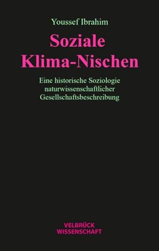 Soziale Klima-Nischen: Eine historische Soziologie naturwissenschaftlicher Gesellschaftsbeschreibung