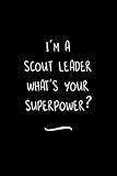 Photo Gallery i m a scout leader what s your superpower?: funny office notebook/journal for women/men/coworkers/boss/business woman/funny office work desk humor/ stress relief anger management journal(6x9 inch) Photo Gallery i m a scout leader what s your superpower?: funny office notebook/journal for women/men/coworkers/boss/business woman/funny office work desk humor/ stress relief anger management journal(6x9 inch)