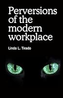 Perversions of the modern workplace B0F5BJXJTT Book Cover