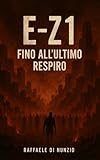  E-Z1: Fino all’ultimo respiro (Italian Edition)