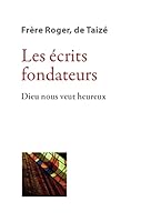 Les écrits fondateurs - Dieu nous veut heureux 2850403199 Book Cover