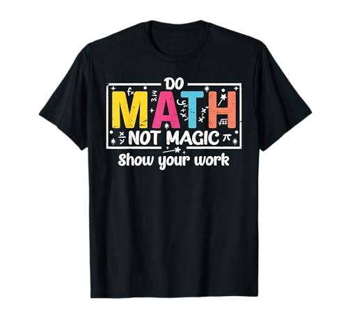 Do Math Not Magic Funny Math Teacher Back to School T-Shirt