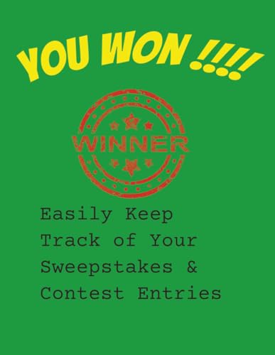 You Won !!!!: Easily keep track of your sweepstakes and contest entries