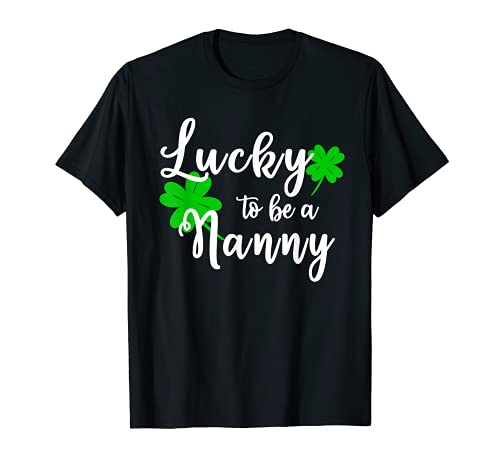 Chemise humoristique pour la Saint Patrick « Lucky to be a Nanny » T-Shirt