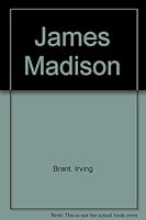 James Madison: The Virginia Revolutionist, 1751-1780 B0006APDJM Book Cover