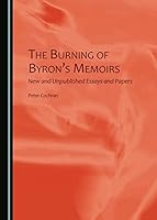 The Burning of Byron's Memoirs: New and Unpublished Essays and Papers 1443868159 Book Cover