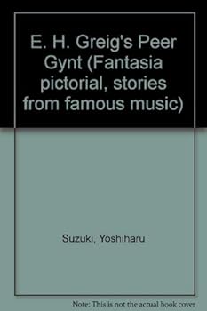 E. H. Greig's Peer Gynt (Fantasia pictorial, stories from famous music)