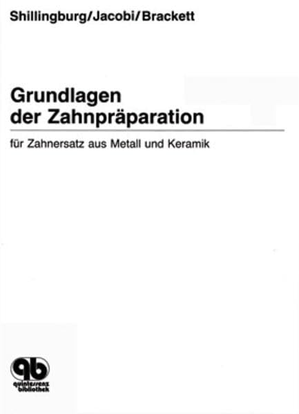 Grundlagen der Zahnpräparation: Für Zahnersatz aus Metall und Keramik