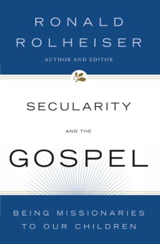 Secularity and the Gospel: Being Missionaries to Our Children