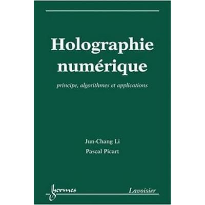 Holographie num&eacute;rique: Principes, algorithmes et applications