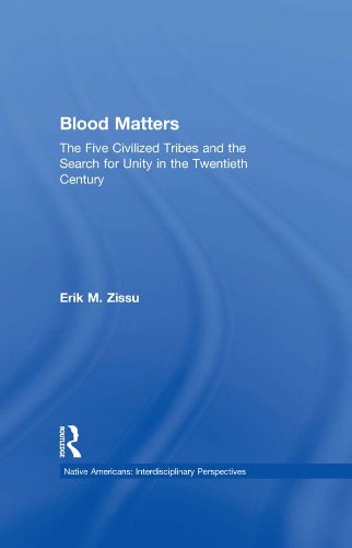Blood Matters: Five Civilized Tribes and the Search of Unity in the 20th Century (Native Americans: Interdisciplinary Perspectives)
