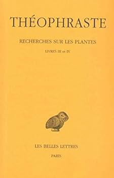 Theophraste, Recherches Sur Les Plantes: Tome II: Livres III-IV