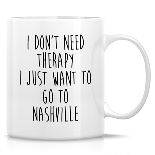Retreez Funny Nashville Lover Mug – Don’t Need Therapy Just Want to Go to Nashville Mug – 11 Oz Ceramic Coffee or Tea Cup – Humorous Gift for Music Lover, Nashville Fan – Birthday, Travel Gift For Her