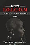 I.O.I.C.O.M.: I'M ONLY IN CONTROL OF MYSELF