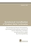 bivalenter speicher  Nonclassical Crystallization of Bivalent Metal Carbonates: On nonclassical liquid intermediates, symmetry-breaking phase-selection of metal ... morphosynthesis aided by mesocrystallinity