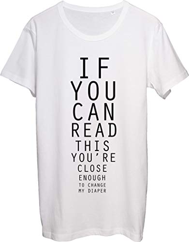 If You Can Read This You Close Enough to Change My Pañal - Camiseta para hombre