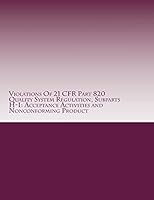 Violations Of 21 CFR Part 820 Quality System Regulation, Subparts H-I: Acceptance Activities and Nonconforming Product: Warning Letters Issued by U.S. Food and Drug Administration 1514629879 Book Cover