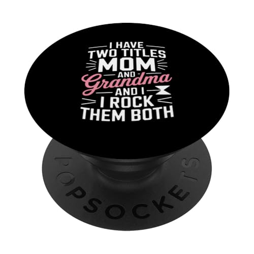 I have two titles Mom and Grandma, and I rock them both PopSockets PopGrip Adhesivo