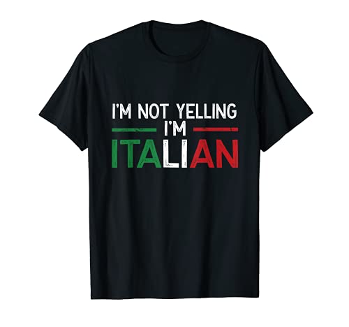 Funny I'm Not Yelling I'm Italian Italy Flag Maglietta