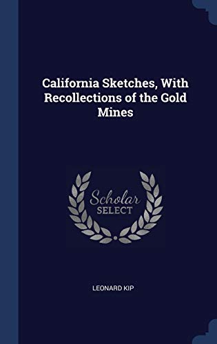 California Sketches, With Recollections of the Gold Mines