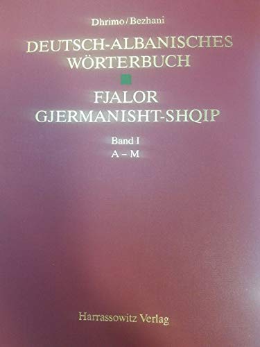 Deutsch-Albanisches Wörterbuch /Fjalor Gjermanisht-Shqip: Fjalor Gjermanisht-Shqip. 82000 Stichwörter in der Sprachrichtung deutsch-albanisch
