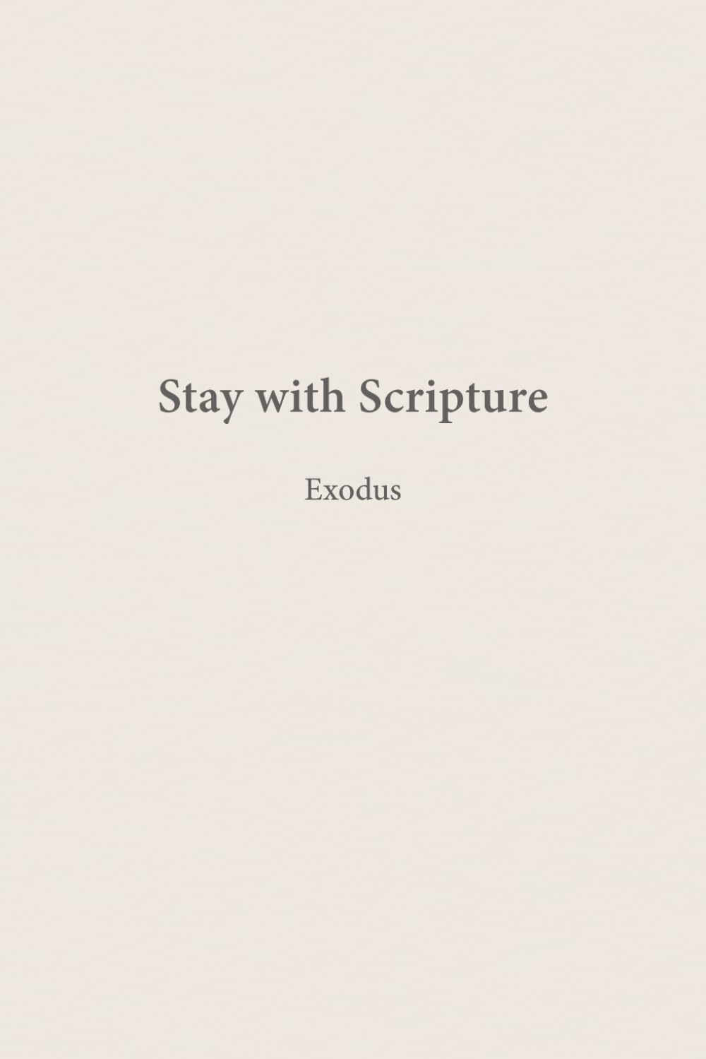 Exodus: Deliverance & Law (Stay with Scripture)