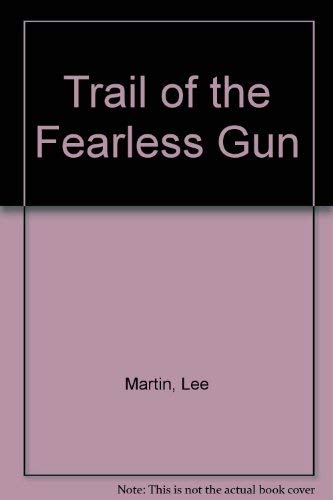 Trail of the Fearless Gun 0803488998 Book Cover