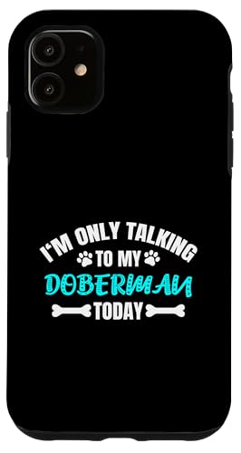 I'm Only Talking To My Doberman Today Dobermann ドーベルマン スマホケース iPhone 11 用