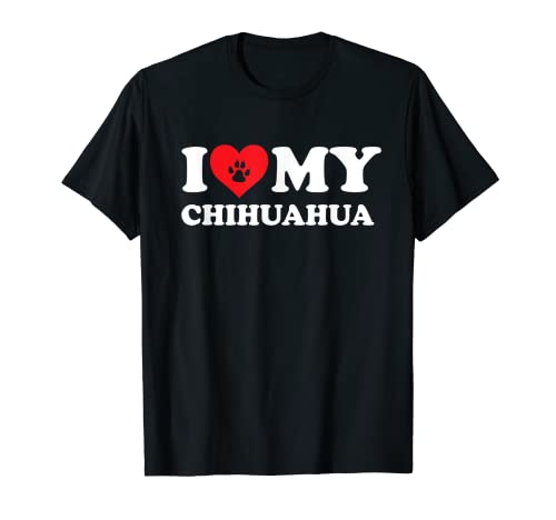 I Love Heart My Chihuahua Funny Dog Lover Dueño de mascotas Camiseta