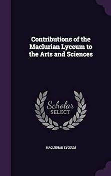 Hardcover Contributions of the Maclurian Lyceum to the Arts and Sciences Book