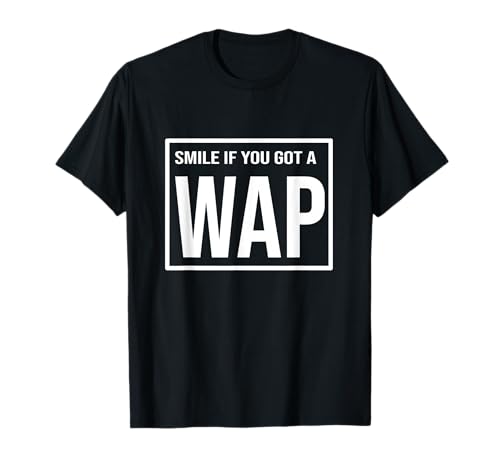 Sonríe si tienes un WAP Camiseta