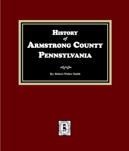 History of Armstrong County, Pennsylvania (English Edition)