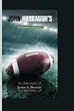 John Harbaugh’s: Touchdowns and Tactics