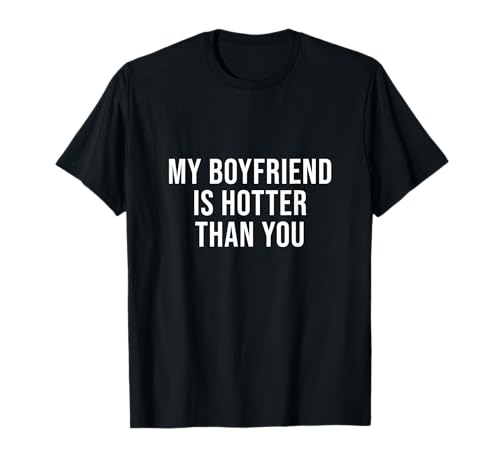 My Boyfriend Is Hotter Than You, Lustig, Neuheit, Geschenk T-Shirt