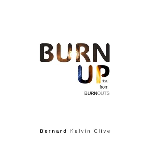 Burn Up! Rise from burnouts by Bernard Kelvin Clive episode artwork