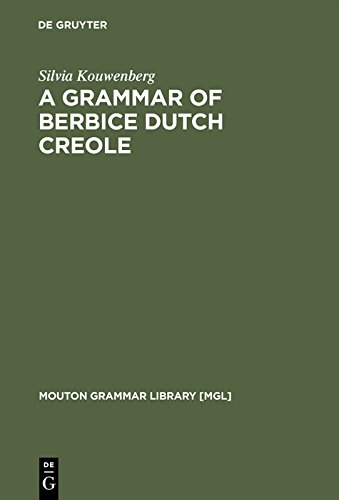 A Grammar of Berbice Dutch Creole (Mouton Grammar Library [MGL] Book 12)