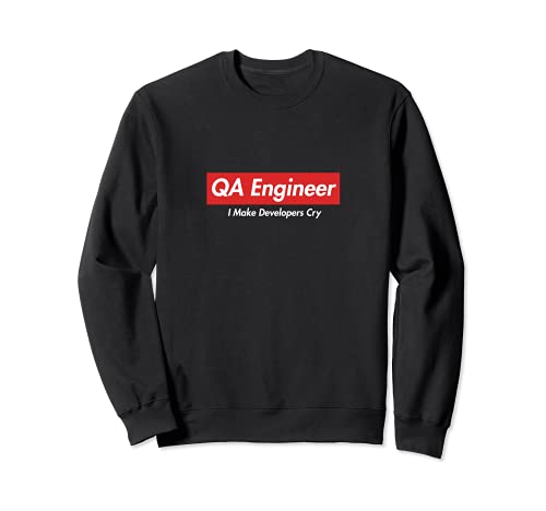 QA Engineer, I Make Developers Cry, Funny gift for geeks Sudadera