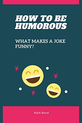 How to be Humorous: What Makes a Joke Funny?