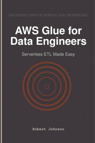 Buy AWS Glue for Data Engineers: Serverless ETL Made Easy Book Online ...