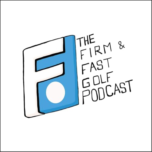 The Firm & Fast Golf Podcast Titelbild
