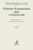 Erfurter Kommentar zum Arbeitsrecht - Herausgeber: Rudi Müller-Glöge, Ulrich Preis, Ingrid Schmidt, Thomas Dieterich, Peter Hanau, Günter Schaub Bearbeitung: Martin Franzen, Inken Gallner, Thomas Kania, Heinrich Kiel, Ulrich Koch, Wolfgang Linsenmaier, Rudi Müller-Glöge, Jan-Malte Niemann, Hartmut Oetker, Ulrich Preis, Barbara Reinhard, Christian Rolfs, Sebastian Roloff, Monika Schlachter-Voll, Ingrid Schmidt, Heinz-Dietrich Steinmeyer 