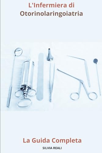 L'Infermiera di Otorinolaringoiatria La Guida Completa