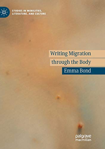Writing Migration through the Body (Studies in Mobilities, Literature, and Culture)