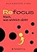 Produktbild Refocus - Mach, was wirklich zählt! - Ratgeber für Zeitmanagement: Fokus, Zielsetzung, Gewohnheiten & Struktur im Alltag - Mehr Gesundheit, weniger Multitasking - Mehr Lebensqualität