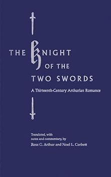 The Knight of the Two Swords: A Thirteenth-Century Arthurian Romance