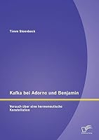 Kafka bei Adorno und Benjamin: Versuch über eine hermeneutische Konstellation 3958506623 Book Cover