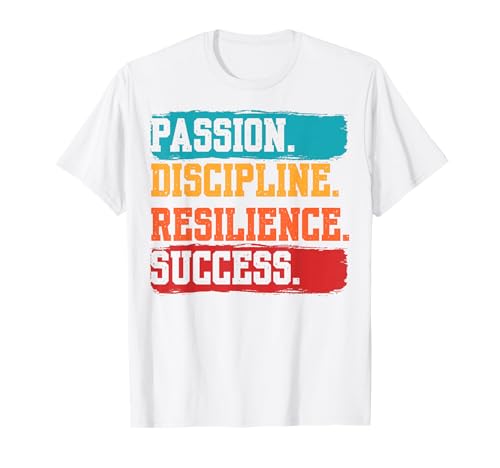 Passion Discipline Resilience Success Motivational Quotes T-Shirt