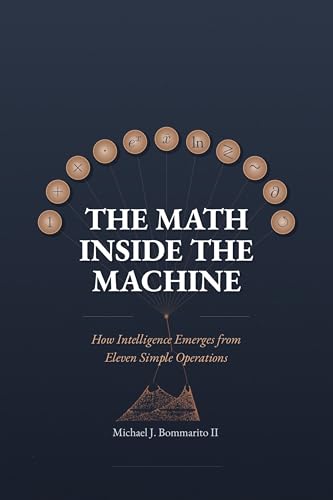 The Math Inside the Machine: How Intelligence Emerges from Eleven Simple Operations